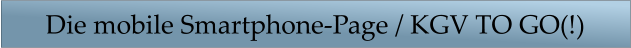 Die mobile Smartphone-Page / KGV TO GO(!)